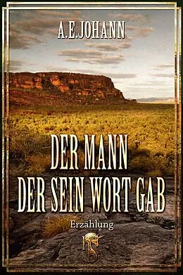 E-Book (epub) Der Mann, der sein Wort gab von A. E. Johann