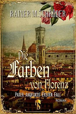 E-Book (epub) Die Farben von Florenz von Rainer M. Schröder
