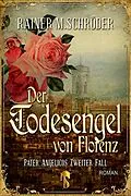 E-Book (epub) Der Todesengel von Florenz (Pater Angelico 2) von Rainer M. Schröder