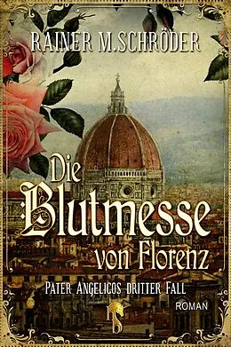 E-Book (epub) Die Blutmesse von Florenz von Rainer M. Schröder