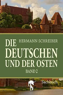 E-Book (epub) Die Deutschen und der Osten von Hermann Schreiber