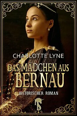 E-Book (epub) Das Mädchen aus Bernau von Charlotte Lyne