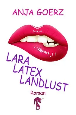 E-Book (epub) Lara, Latex, Landlust von Anja Goerz