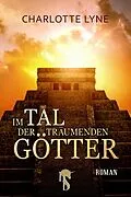 E-Book (epub) Im Tal der träumenden Götter von Charlotte Lyne