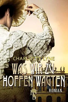 E-Book (epub) Was wir zu hoffen wagten von Charlotte Lyne