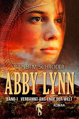 E-Book (epub) Abby Lynn - Verbannt ans Ende der Welt von Rainer M. Schröder