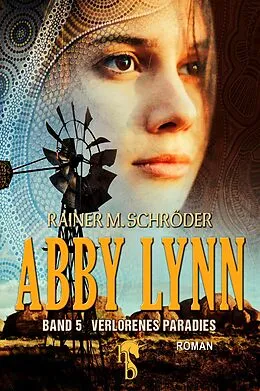 E-Book (epub) Abby Lynn - Verlorenes Paradies von Rainer M. Schröder