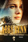 E-Book (epub) Abby Lynn - Verraten und Verfolgt von Rainer M. Schröder