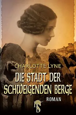 E-Book (epub) Die Stadt der schweigenden Berge von Charlotte Lyne