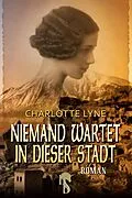 E-Book (epub) Niemand wartet in dieser Stadt von Charlotte Lyne