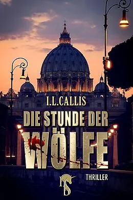 E-Book (epub) Die Stunde der Wölfe von I. L. Callis