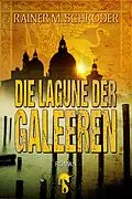 E-Book (epub) Die Lagune der Galeeren von Rainer M. Schröder