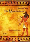 E-Book (epub) Die Moabiterinnen - Historischer Roman von Renat Beck