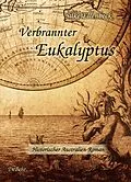 E-Book (epub) Verbrannter Eukalyptus - Historischer Australien-Roman von Silke Ellenbeck