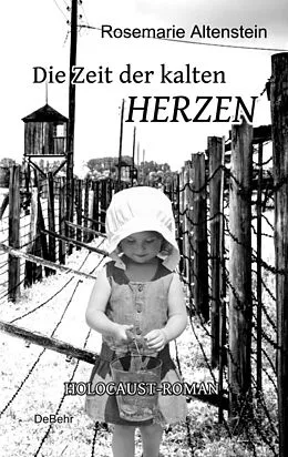 E-Book (epub) Die Zeit der kalten Herzen - Holocaust-Roman von Rosemarie Altenstein