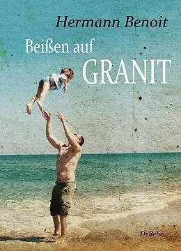 E-Book (epub) Beißen auf Granit von Hermann Benoit