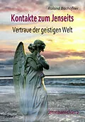 E-Book (epub) Kontakte zum Jenseits - Vertraue der geistigen Welt - Jenseitsansichten 2 von Roland Bachofner