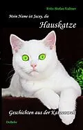 E-Book (epub) Mein Name ist Jacey, die Hauskatze von Fritz-Stefan Valtner