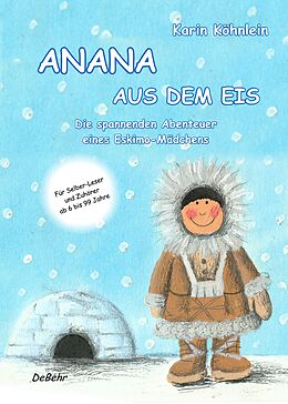 Kartonierter Einband ANANA AUS DEM EIS - Die spannenden Abenteuer eines Eskimo-Mädchens von Karin Köhnlein