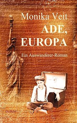 E-Book (epub) Ade Europa - Historischer Auswanderer-Roman von Monika Veit