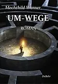 E-Book (epub) Um-Wege von Mechthild Werner