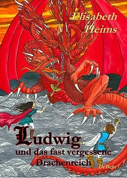 E-Book (epub) Ludwig und das fast vergessene Drachenreich von Elisabeth Heims