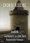 E-Book (epub) Judith - Verloren in der Zeit - Fantasy-Roman von Doris Riedel