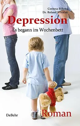 E-Book (epub) Depression - Es begann im Wochenbett - Authentischer Roman von Roland Winkler, Corinna Böhme