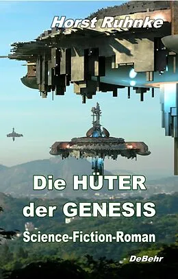 E-Book (epub) Die Hüter der Genesis - Science-Fiction-Roman von Horst Ruhnke