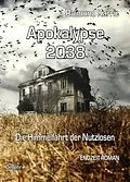 E-Book (epub) Apokalypse 2038 - Die Himmelfahrt der Nutzlosen - ENDZEIT-ROMAN von Raimund Karrie