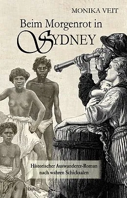 E-Book (epub) Beim Morgenrot in Sydney - Historischer Auswanderer-Roman nach wahren Schicksalen von Monika Veit