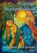E-Book (epub) Amanda Wundervoll - Märchenhafter Roman für Kinder von Elfriede Philipp