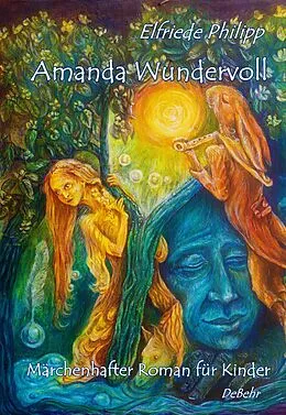 E-Book (epub) Amanda Wundervoll - Märchenhafter Roman für Kinder von Elfriede Philipp