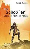 E-Book (epub) Die Schöpfer - Die Hüter der Genesis Band 2 - Science-Fiction-Roman von Horst Ruhnke