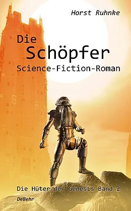 E-Book (epub) Die Schöpfer - Die Hüter der Genesis Band 2 - Science-Fiction-Roman von Horst Ruhnke