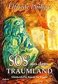 E-Book (epub) SOS aus dem Traumland - Märchenhafter Roman für Kinder ab 8 Jahre von Elfriede Philipp