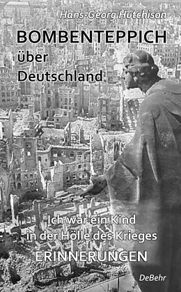 E-Book (epub) Bombenteppich über Deutschland - Ich war ein Kind in der Hölle des Krieges - Erinnerungen von Hans-Georg Hutchison