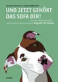 E-Book (epub) Und jetzt gehört das Sofa dir! - Der erste, längst überfällige und als solcher ungemein nützliche Ratgeber für Hunde von Susanne Preusker