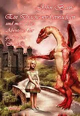 E-Book (epub) Ein Drache wird erwachsen und mehr neue Abenteuer der geflügelten Helden von John Barns