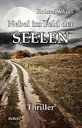 E-Book (epub) Nebel im Feld der Seelen - Thriller von Roland Klaus