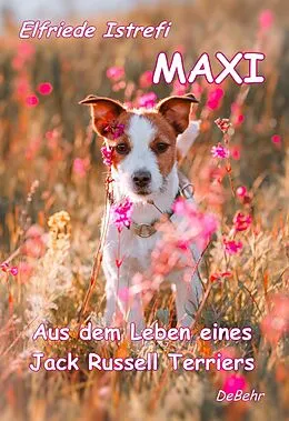 E-Book (epub) Maxi - Aus dem Leben eines Jack-Russell Terriers von Elfriede Istrefi