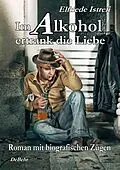 E-Book (epub) Im Alkohol ertrank die Liebe - Roman mit biografischen Zügen von Elfriede Istrefi