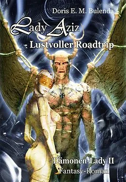 E-Book (epub) Lady Aziz - Lustvoller Roadtrip - Dämonen-Lady Band 2 - Fantasy-Roman von Doris E. M. Bulenda