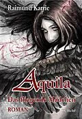 E-Book (epub) Aquila - Das fliegende Mädchen - Fantasievoller Jugendroman von Raimund Karrie