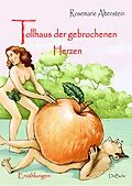 E-Book (epub) Tollhaus der gebrochenen Herzen - Erzählungen von Rosemarie Altenstein