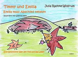 E-Book (epub) Timmy und Emilia - Emilia muss Abschied nehmen - Eine Geschichte über den Tod und das Leben von Julia Radtke-Wolfrum