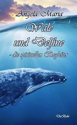 E-Book (epub) Wale und Delfine - die spirituellen Begleiter von Angela Maria
