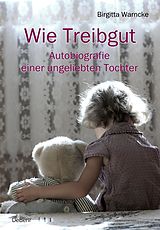 E-Book (epub) Wie Treibgut - Autobiografie einer ungeliebten Tochter von Birgitta Warncke