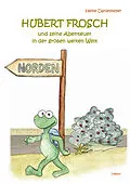 E-Book (epub) Hubert Frosch und seine Abenteuer in der großen weiten Welt von Heike Danielmeyer