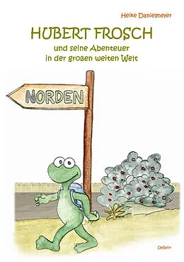 E-Book (epub) Hubert Frosch und seine Abenteuer in der großen weiten Welt von Heike Danielmeyer